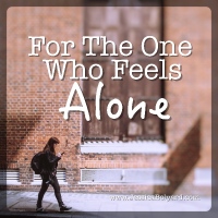 For The One Who Feels Alone