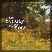 The Beauty and The Mess